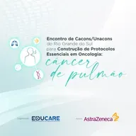 Encontro de CACONs/UNACONs do Rio Grande do Sul para Construção de Protocolos Essenciais em Oncologia: Câncer de Pulmão