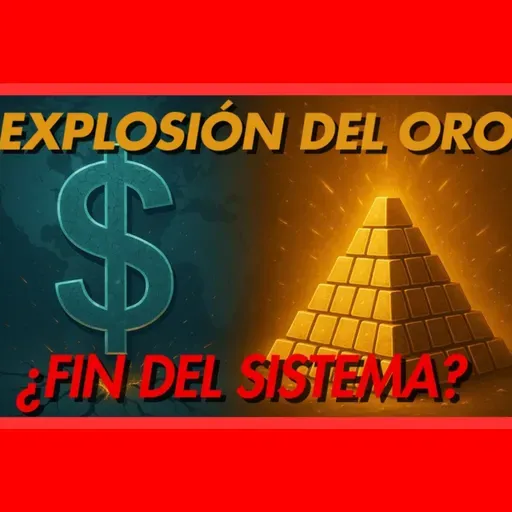 ECONOMÍA ABIERTA #20: EXPLOSIÓN DEL ORO