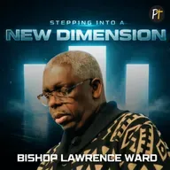 Stepping into a New Dimension | Bishop Larry Ward