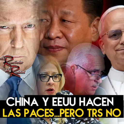 Ep. 217 China y EEUU hacen las paces, pero Rivera Schatz no
