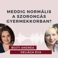 Meddig normális a szorongás gyermekkorban? Beszélgetés Deliága Éva gyermekpszichológussal.