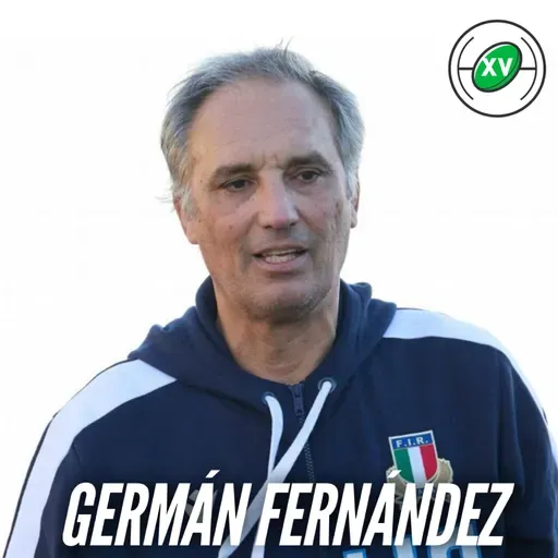 S7 Ep104: XV RUGBY CLUB #104 CON GERMÁN FERNÁNDEZ