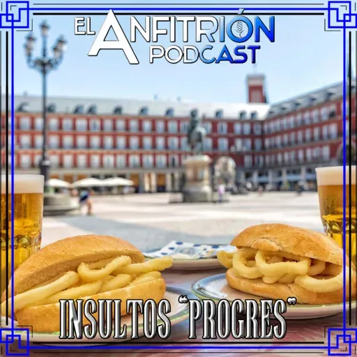 El Anfitrión 6x15 - Insultos "Progres"