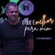 O Que É Melhor Para Mim? • Pr. Eliézer Abreu • 11DEZ2022 • Atitude Campos