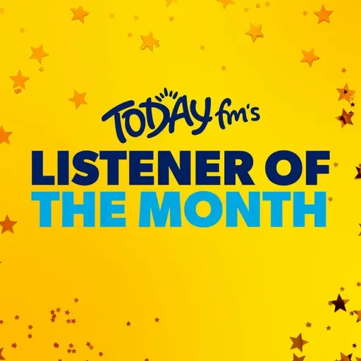 Today FM's Listener of the Month