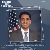 Unpacking Section 224: What It Means for US and Israeli Relations with Rep. Ro Khanna (CA-17)