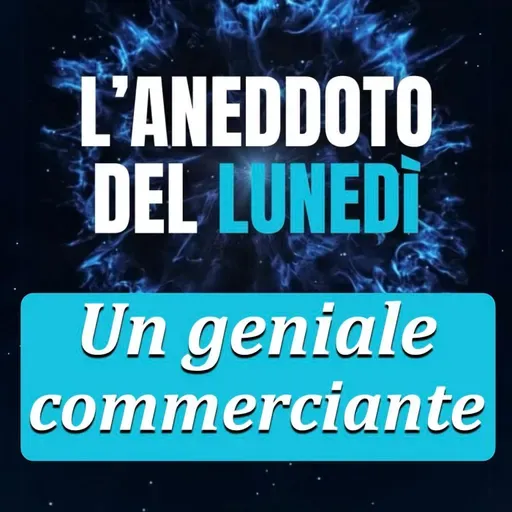 Un geniale commerciante - Aneddoto del Lunedì #08