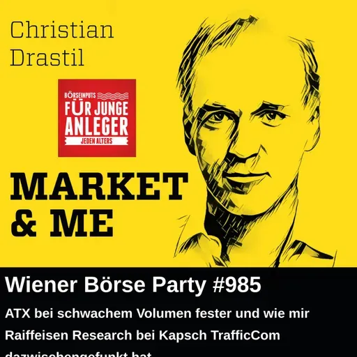 Wiener Börse Party #985: ATX bei schwachem Volumen fester und wie mir Raiffeisen Research bei Kapsch TrafficCom dazwischengefunkt hat