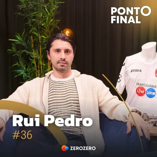 Ep. 36 | Rui Pedro: «Depois do hat-trick na Champions os meus colegas só diziam: ´Estás tolo?!?!´»