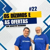 #0217 | Entrevista | SOBRE OS DÍZIMOS E AS OFERTAS | Rev. Augustus Nicodemus #22