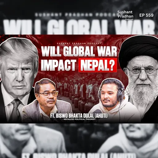 Ep:559 | Will Global War Impact Nepal? Ahuti on Dollar, India & Security | Biswo Bhakta Dulal