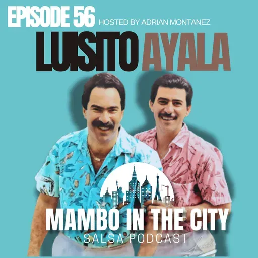 Episode 56: Luisito Ayala l Director Musical de La Puerto Rican Power
