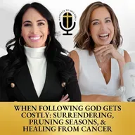 When Following God Gets Costly: Surrendering, Pruning Seasons, & Healing from Cancer