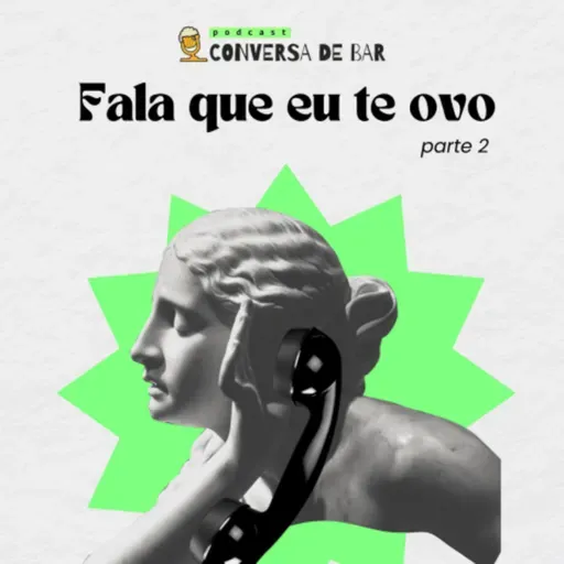 Fala que eu te ovo (parte 2)