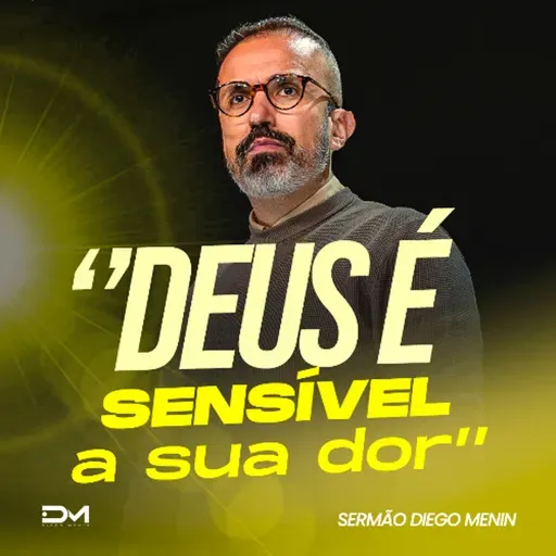DEUS É SENSÍVEL A SUA DOR