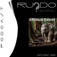 # 252 - A Rejeição Materna