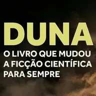#103 DUNA: O LIVRO QUE MUDOU A FICÇÃO CIENTÍFICA PARA SEMPRE
