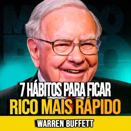 Warren Buffett | 7 HÁBITOS PARA FICAR RICO MAIS RÁPIDO
