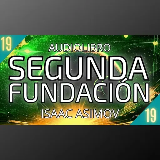 Segunda Fundacion de Isaac Asimov - Capítulo 19 (Audiolibro en español con voz humana)