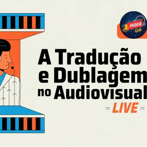 Ep. 148 - A Tradução e Dublagem no Audiovisual