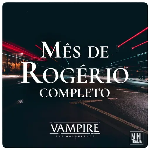 O Mês de Rogério #Completo