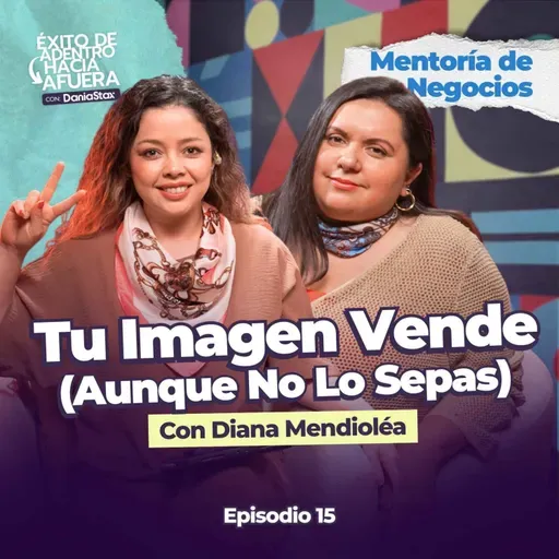 Cómo Construir Tu Marca Personal Sin Miedo a Mostrarte (Y Sostener Tu Visibilidad) | Ep. 15