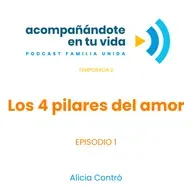 Los 4 pilares del amor. Ep.1