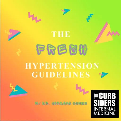 #509 Fresh Hypertension Guidelines. West Philadelphia Doc Jordy Cohen Keeps Our Hypertension Management Fresh