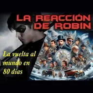 La Reacción de Robin - La vuelta al mundo en 80 días