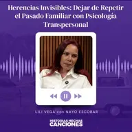 459. Herencias Invisibles: Dejar de Repetir el Pasado Familiar con Psicología Transpersonal - Lili Vela con Nayo Escobar