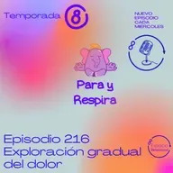 Episodio 216 - Exploración gradual del dolor