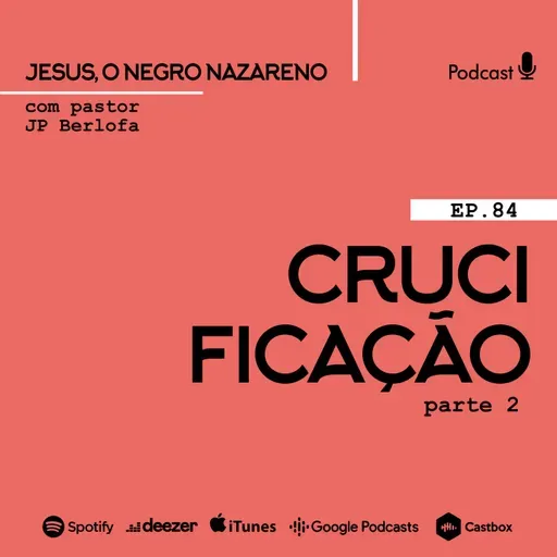Jesus, o negro nazareno [Ep.84] Despedida da mãe