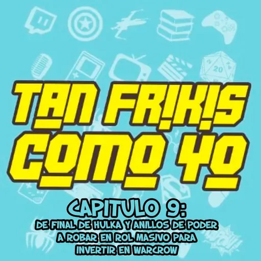 CAPITULO 9: De final de Hulka y Anillos de Poder a robar en rol masivo para invertir en Warcrow