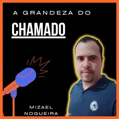 064 - A grandeza do Chamado / Mizael Nogueira