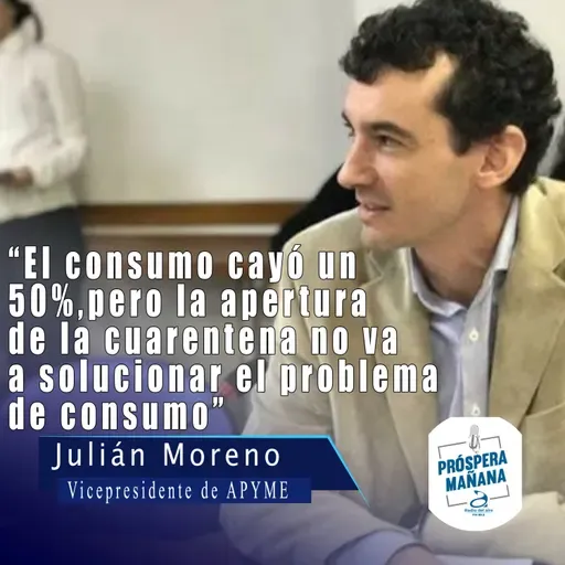 Julián Moreno, Vicepresidente de APYME, en Próspera Mañana