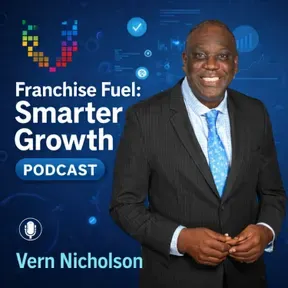 Franchise Fuel: Smarter Growth, with Vern Nicholson