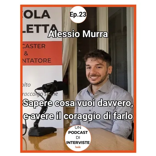 #23 Alessio Murra - Ciò che conta è sapere perché lo fai