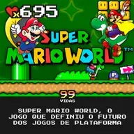 99Vidas 695 - Super Mario World, a obra prima do Super Nintendo