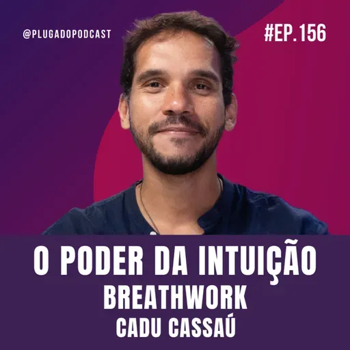 RESPIRAÇÃO, INTUIÇÃO E ESPIRITUALIDADE: RECONFIGURANDO NOSSA REALIDADE - CADU CASSAÚ 