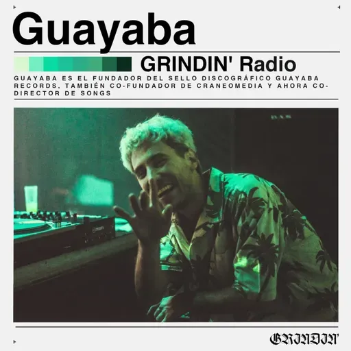 GRINDIN' #80: GUAYABA