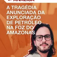 ED Analisa | A tragédia anunciada da exploração de petróleo na foz do Amazonas