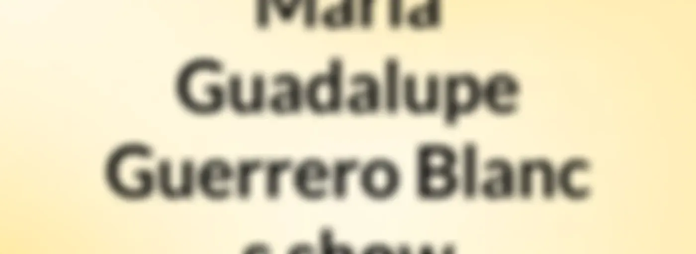 Maria Guadalupe Guerrero Blanc's show