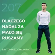 Dr Tomasz Chomiuk – dlaczego nadal za mało się ruszamy.