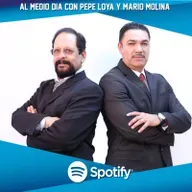 7 OCTUBRE 2021 / Al Medio Dia con Pepe Loya y Mario Molina