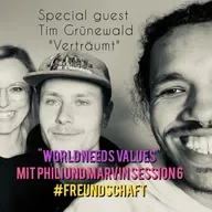 "WORLD NEEDS VALUES" mit PPP Marvin und special guest Tim Grünewald Session 6 #FREUNDSCHAFT