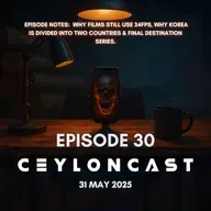 Episode 30: Final Destination කතා සෙට් එක & කොරියාව රටවල් 2කට කැඩුනේ ඇයි?