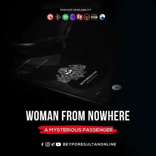 EPISODE 37 - WOMAN FROM NOWHERE | A MYSTERIOUS PASSENGER | MALAYALAM PODCAST BEYPORESULTAN