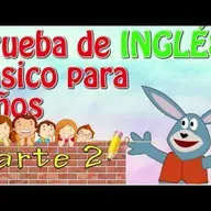 026. Prueba de INGLÉS bÁsico para niños PARTE 2