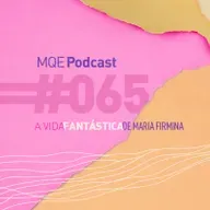 #65 - A vida fantástica de Maria Firmina: uma conversa de Seane Melo com Andrea Oliveira