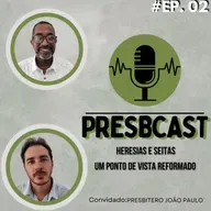 PRESBCAST #2 Reverendo Elton Roberto e João Paulo | conversa sobre seitas e heresias no meio gospel